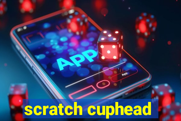 scratch cuphead